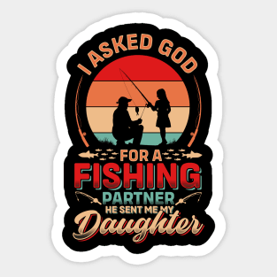 I asked God For A Fishing Partner He Sent Me My Daughter | Father's Day Sticker